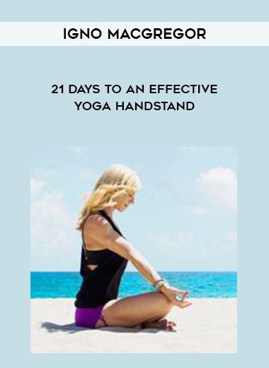 IGno Macgregor – 21 Days to an Effective Yoga Handstand