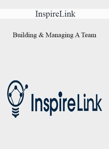 InspireLink - Building & Managing A Team