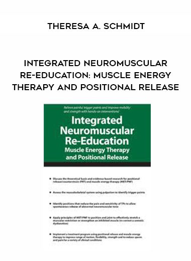 [Download Now] Integrated Neuromuscular Re-Education: Muscle Energy Therapy and Positional Release – Theresa A. Schmidt