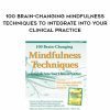 [Download Now] 100 Brain-Changing Mindfulness Techniques to Integrate Into Your Clinical Practice - Debra Burdick