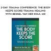 [Download Now] 2-Day: Trauma Conference: The Body Keeps Score-Trauma Healing with Bessel van der Kolk