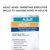 [Download Now] Adult ADHD: Targeting Executive Skills to Manage ADHD in Adults - Kevin Blake