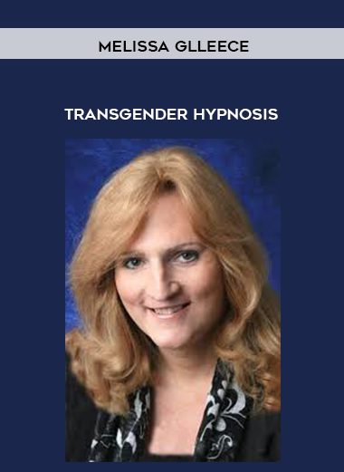 Melissa Glleece - Transgender Hypnosis