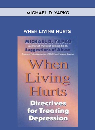 [Download Now] Michael D. Yapko - When Living Hurts