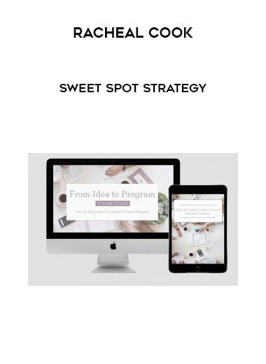 [Download Now] Racheal Cook - Sweet Spot Strategy