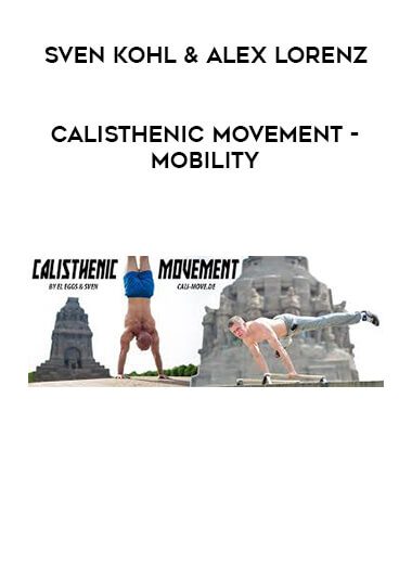 [Download Now] Sven Kohl & Alex Lorenz - Calisthenic Movement - Mobility