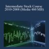 Intermediate Stock Course 2010-2008 (Media 460 MB)