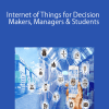 Internet of Things for Decision Makers