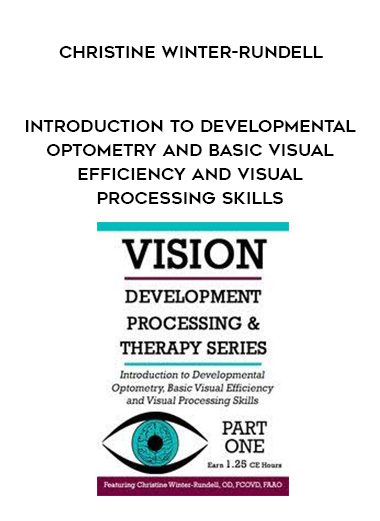 [Download Now] Introduction to Developmental Optometry and Basic Visual Efficiency and Visual Processing Skills - Christine Winter-Rundell