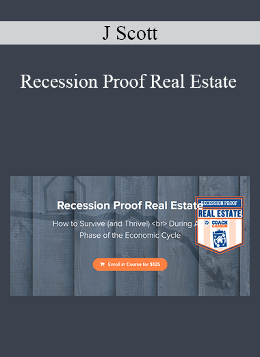 J Scott - Recession Proof Real Estate