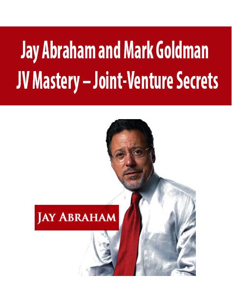 [Download Now] JV Mastery – Joint-Venture Secrets – Jay Abraham and Mark Goldman