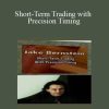 Jack Bernstein – Short-Term Trading with Precision Timing