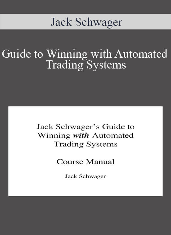 Jack Schwager – Guide to Winning with Automated Trading Systems