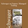 [Download Now] Jack Schwager – Schwager on Futures. Managed Trading