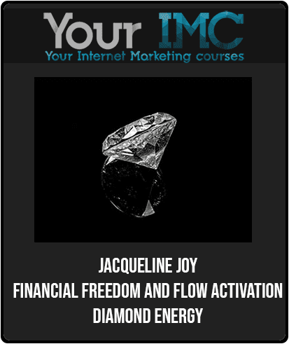 [Download Now] Jacqueline Joy - Financial Freedom and Flow Activation - Diamond Energy