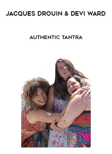 [Download Now] Jacques Drouin & Devi Ward – Authentic Tantra