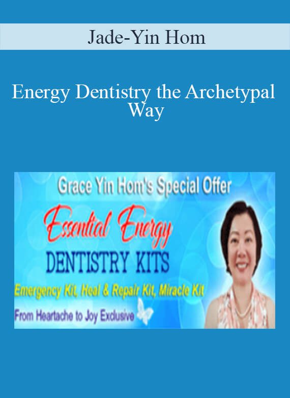 Jade-Yin Hom - Energy Dentistry the Archetypal Way