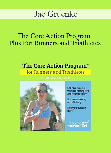 Jae Gruenke - The Core Action Program Plus For Runners and Triathletes