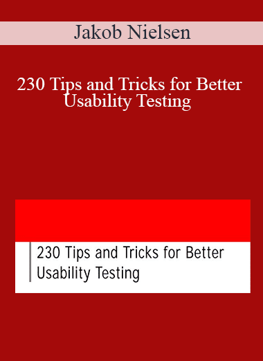 Jakob Nielsen - 230 Tips and Tricks for Better Usability Testing