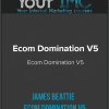 [Download Now] James Beattie - Ecom Domination V5