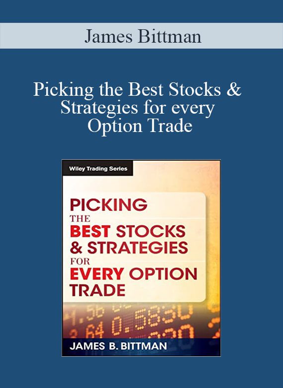 James Bittman – Picking the Best Stocks & Strategies for every Option Trade