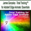 [Pre-Order] James Gonzalez - Total Training™ for Adobe® Edge Animate: Essentials