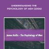 [Download Now] James Hollis - Understanding the Psychology of Men (2006)