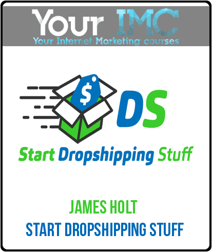 [Download Now] James Holt - Start Dropshipping Stuff