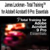 [Pre-Order] James Lockman - Total Training™ for Adobe® Acrobat® 9 Pro: Essentials