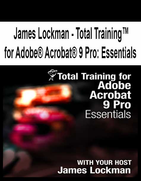 [Pre-Order] James Lockman - Total Training™ for Adobe® Acrobat® 9 Pro: Essentials