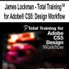 [Pre-Order] James Lockman - Total Training™ for Adobe® CS5: Design Workflow