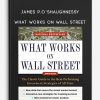 James P.O’Shaughnessy – What Works on Wall Street