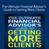 James Pollard - The Ultimate Financial Advisor's Guide to Getting More Clients