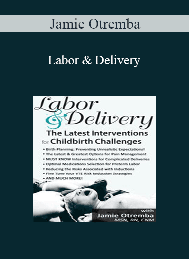 Jamie Otremba - Labor & Delivery: The Latest Interventions for Childbirth Challenges