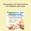 Janet Bush - Therapeutic Art Interventions for Children and Teens: Creative Ways to Calm Anxiety