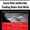 Jason Alan Jankovsky – Trading Rules that Work