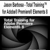 [Pre-Order] Jason Barbosa - Total Training™ for Adobe® Premiere® Elements 8