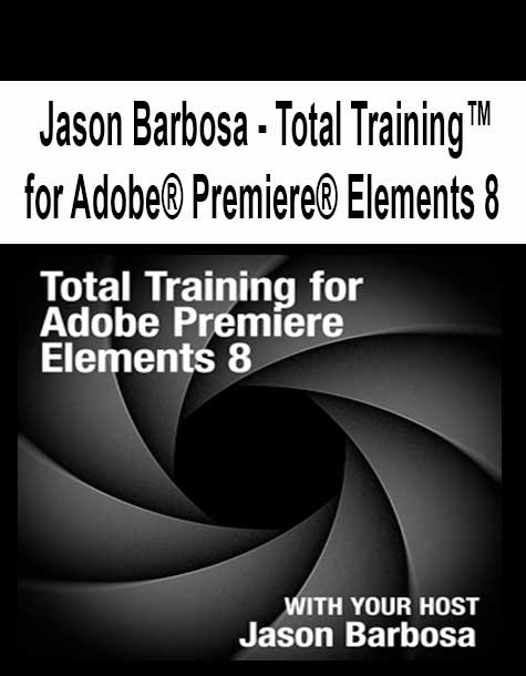 [Pre-Order] Jason Barbosa - Total Training™ for Adobe® Premiere® Elements 8