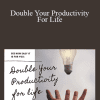 Jason Fladlien - Double Your Productivity For Life