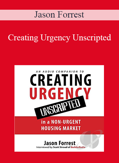 Jason Forrest - Creating Urgency Unscripted