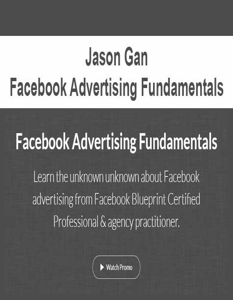 [Download Now] Jason Gan - Facebook Advertising Fundamentals