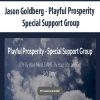 [Download Now] Jason Goldberg - Playful Prosperity - Special Support Group