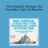 Jason Handschumacher - Non-Surgical Strategies for Sacroiliac Joint Dysfunction