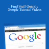 Jason Lewis - Find Stuff Quickly - Google Tutorial Videos