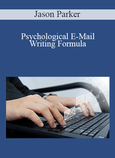 Jason Parker - Psychological E-Mail Writing Formula