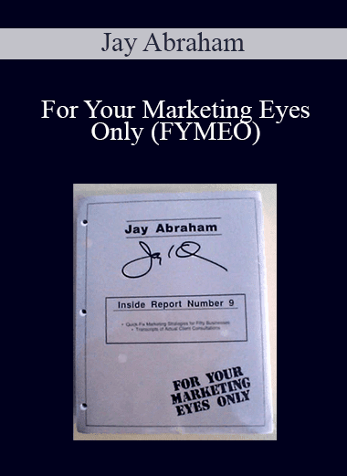 Jay Abraham - For Your Marketing Eyes Only (FYMEO)