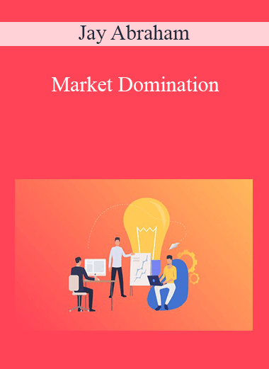 Jay Abraham - Market Domination