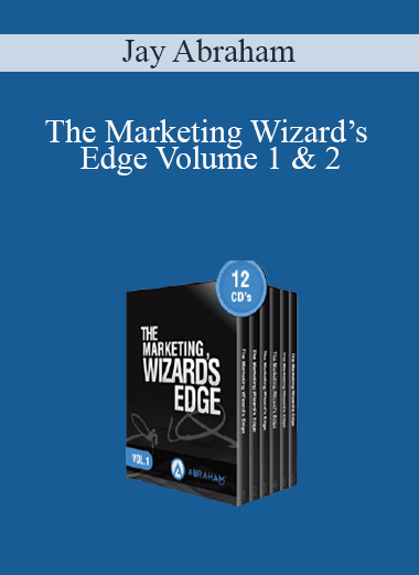 Jay Abraham - The Marketing Wizard’s Edge Volume 1 & 2