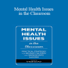 Jay Berk - Mental Health Issues in the Classroom: Practical Strategies for Helping Children and Adolescents Succeed