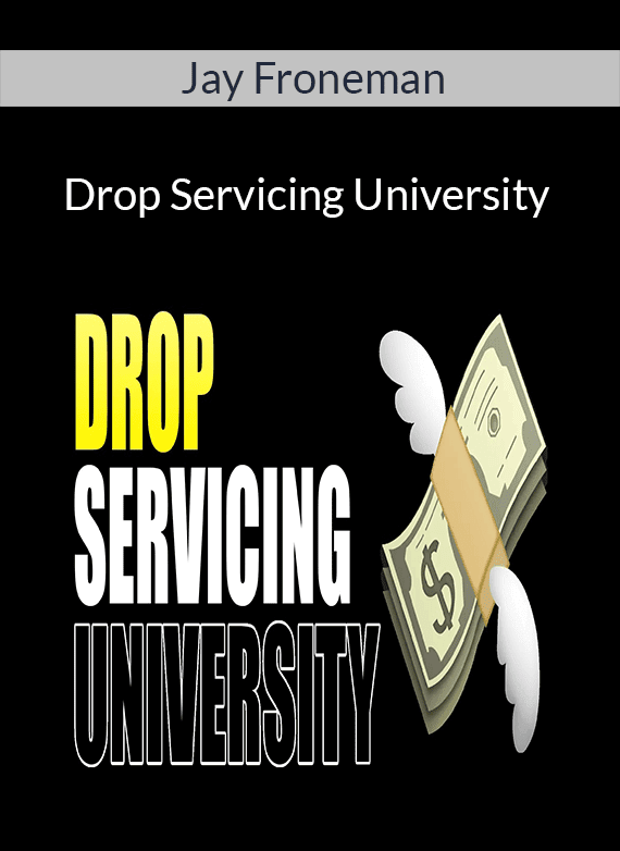 Jay Froneman - Drop Servicing University: How I Make $50